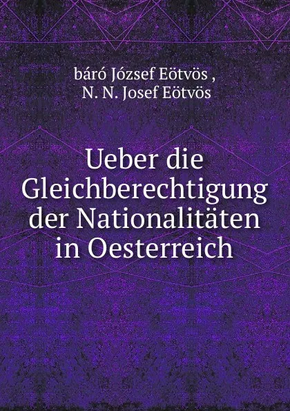 Обложка книги Ueber die Gleichberechtigung der Nationalitaten in Oesterreich, Eötvös József