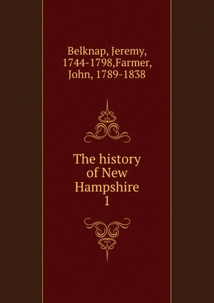 Обложка книги The history of New Hampshire. 1, Jeremy Belknap