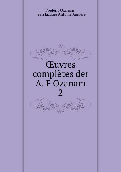 Обложка книги OEuvres completes der A. F Ozanam. 2, Frédéric Ozanam