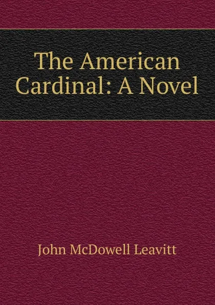 Обложка книги The American Cardinal: A Novel, John McDowell Leavitt