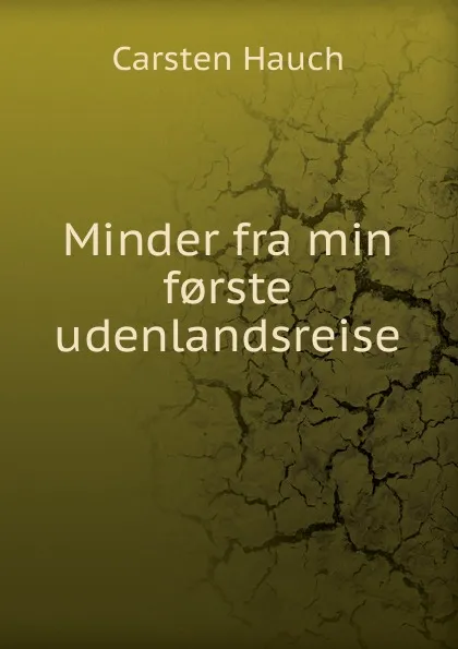 Обложка книги Minder fra min f.rste udenlandsreise, Carsten Hauch