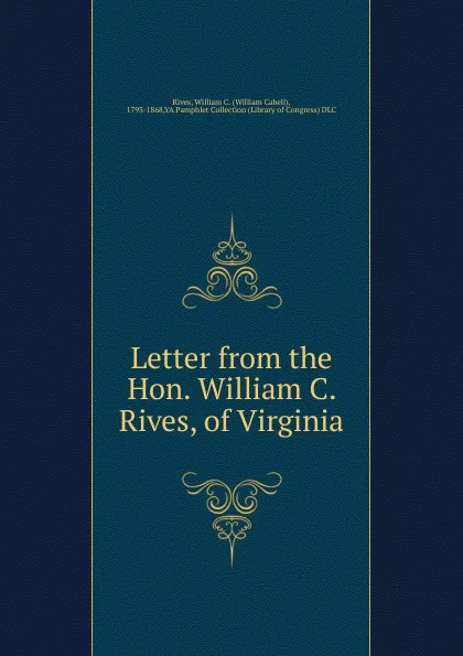 Обложка книги Letter from the Hon. William C. Rives, of Virginia, William Cabell Rives