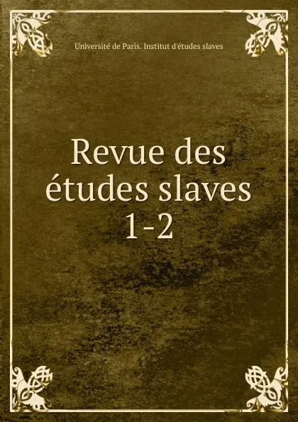 Обложка книги Revue des etudes slaves. 1-2, 