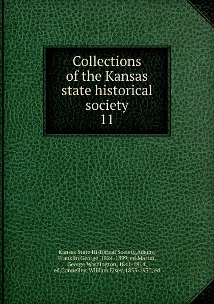 Обложка книги Collections of the Kansas state historical society. 11, Franklin George Adams