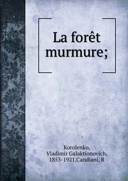 Обложка книги La foret murmure;, Vladimir Galaktionovich Korolenko