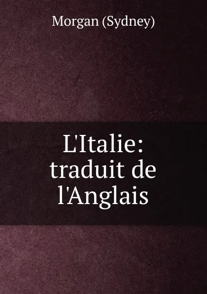 Обложка книги L.Italie: traduit de l.Anglais, Morgan Sydney