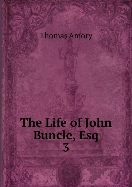 Обложка книги The Life of John Buncle, Esq. 3, Thomas Amory