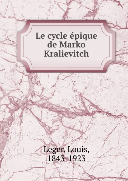 Обложка книги Le cycle epique de Marko Kralievitch, Louis Leger