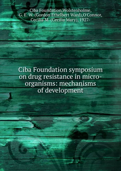 Обложка книги Ciba Foundation symposium on drug resistance in micro-organisms: mechanisms of development, Ciba Foundation