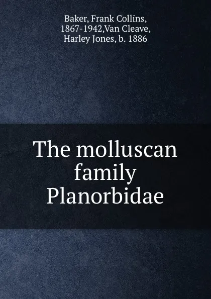 Обложка книги The molluscan family Planorbidae, Frank Collins Baker