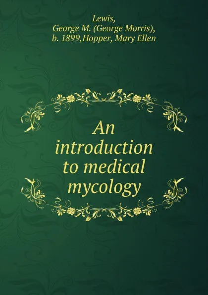 Обложка книги An introduction to medical mycology, George Morris Lewis