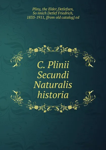 Обложка книги C. Plinii Secundi Naturalis historia, Sönnich Detlef Friedrich Detlefsen