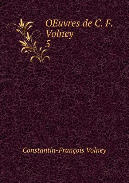 Обложка книги OEuvres de C. F. Volney. 5, Constantin-François Volney