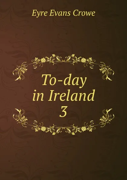 Обложка книги To-day in Ireland. 3, Crowe Eyre Evans