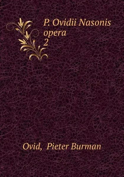 Обложка книги P. Ovidii Nasonis opera. 2, Pieter Burman Ovid