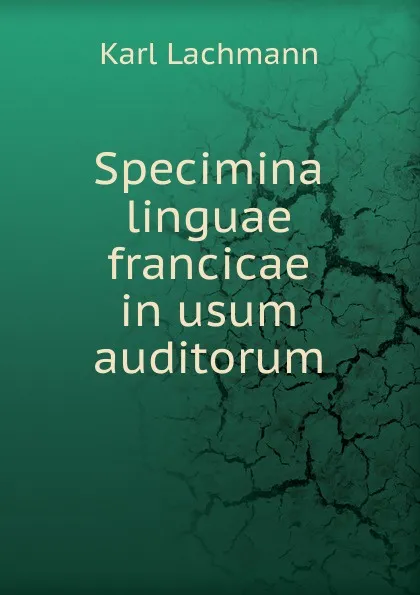 Обложка книги Specimina linguae francicae in usum auditorum, Karl Lachmann