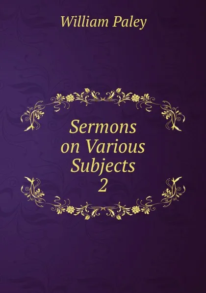 Обложка книги Sermons on Various Subjects. 2, William Paley