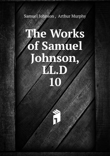 Обложка книги The Works of Samuel Johnson, LL.D. 10, Johnson Samuel