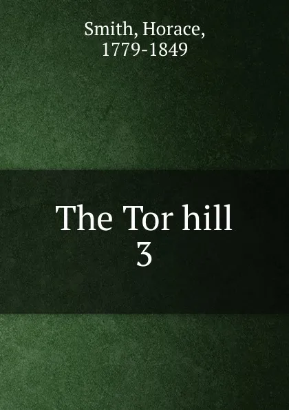 Обложка книги The Tor hill. 3, Horace Smith