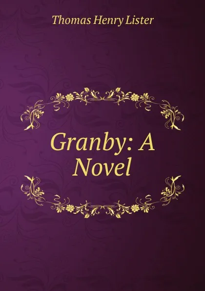 Обложка книги Granby: A Novel, Thomas Henry Lister