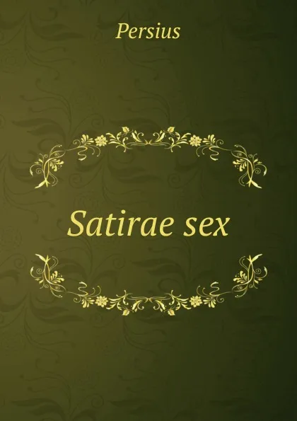 Обложка книги Satirae sex, Persius
