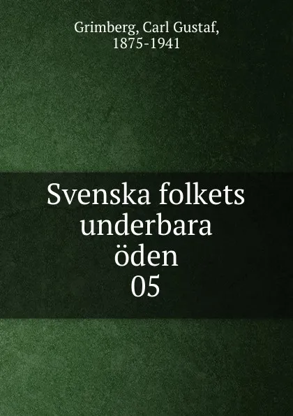 Обложка книги Svenska folkets underbara oden. 05, Carl Gustaf Grimberg