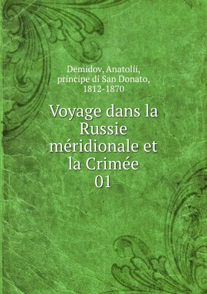 Обложка книги Voyage dans la Russie meridionale et la Crimee. 01, Anatolii Demidov