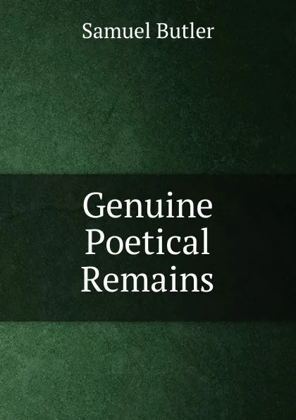 Обложка книги Genuine Poetical Remains, Butler Samuel