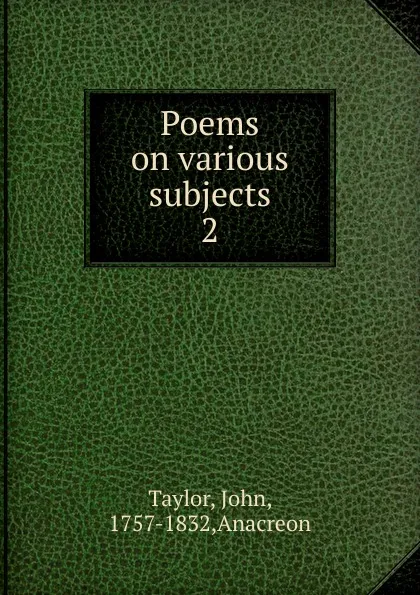 Обложка книги Poems on various subjects. 2, John Taylor