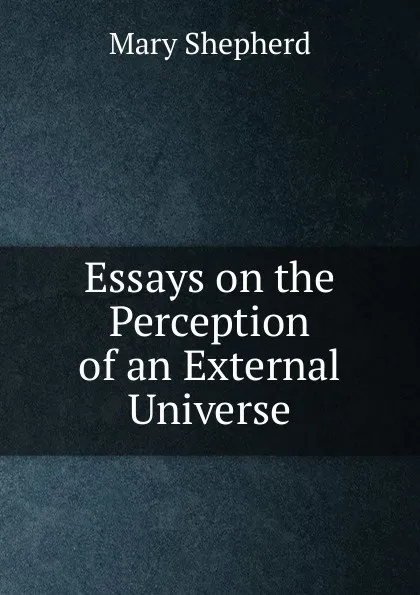 Обложка книги Essays on the Perception of an External Universe, Mary Shepherd
