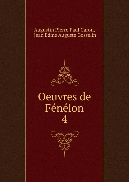 Обложка книги Oeuvres de Fenelon. 4, Caron Augustin Pierre