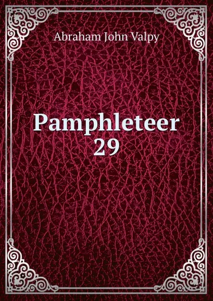 Обложка книги Pamphleteer. 29, Abraham John Valpy