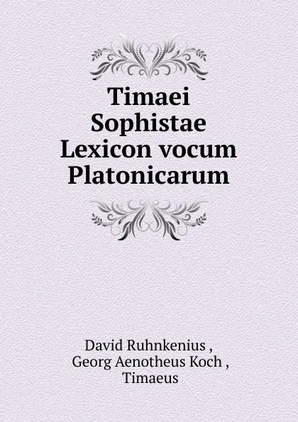 Обложка книги Timaei Sophistae Lexicon vocum Platonicarum, David Ruhnkenius