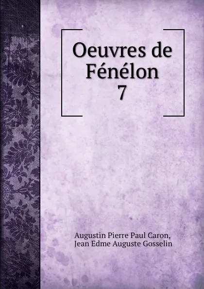 Обложка книги Oeuvres de Fenelon. 7, Caron Augustin Pierre