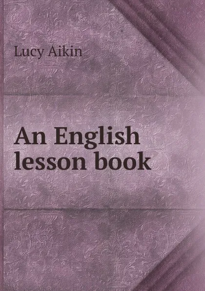 Обложка книги An English lesson book, Lucy Aikin