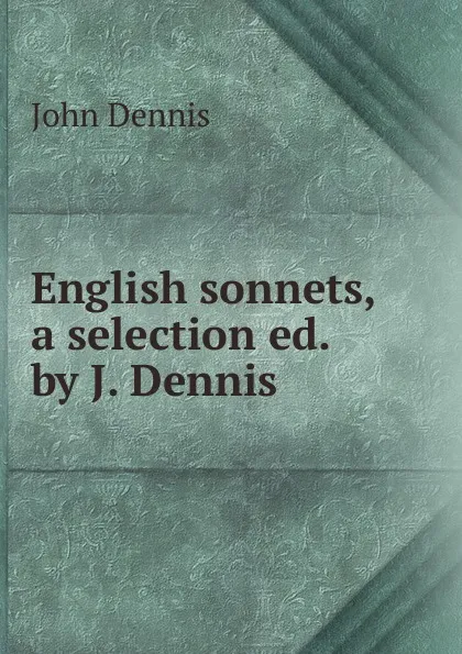 Обложка книги English sonnets, a selection ed. by J. Dennis, John Dennis