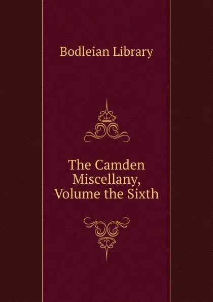 Обложка книги The Camden Miscellany, Volume the Sixth, Bodleian Library