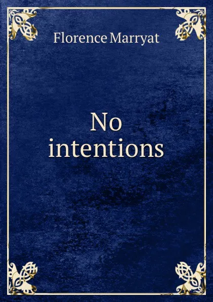 Обложка книги No intentions, Florence Marryat