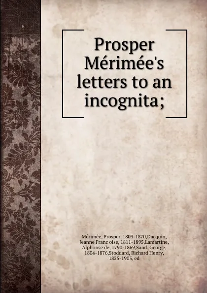 Обложка книги Prosper Merimee.s letters to an incognita;, Prosper Mérimée