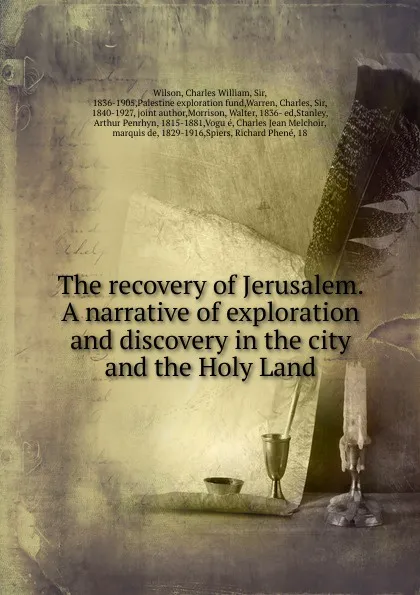 Обложка книги The recovery of Jerusalem. A narrative of exploration and discovery in the city and the Holy Land, Charles William Wilson