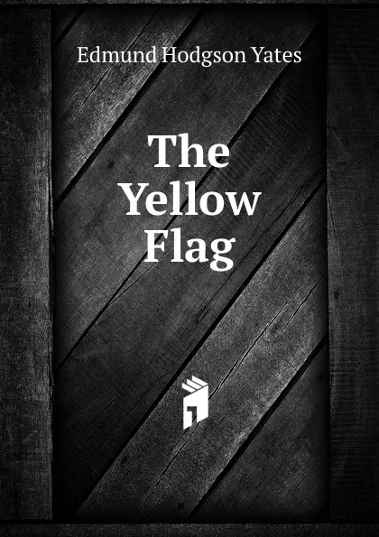 Обложка книги The Yellow Flag, Edmund Hodgson Yates