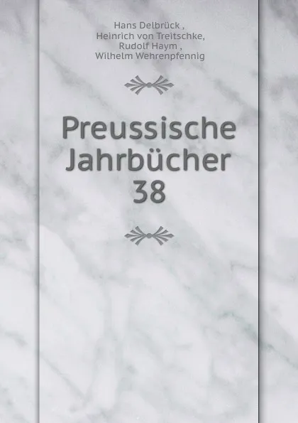 Обложка книги Preussische Jahrbucher. 38, Hans Delbrück