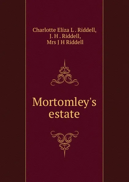 Обложка книги Mortomley.s estate, Charlotte Eliza L. Riddell