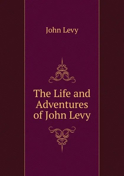 Обложка книги The Life and Adventures of John Levy, John Levy