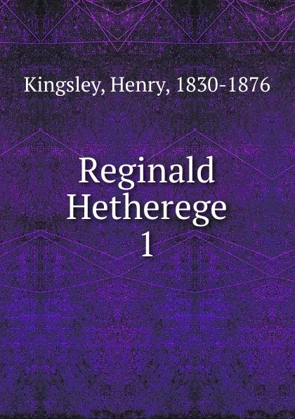 Обложка книги Reginald Hetherege. 1, Kingsley Henry