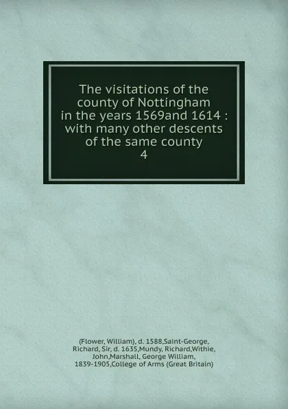 Обложка книги The visitations of the county of Nottingham in the years 1569and 1614 : with many other descents of the same county. 4, Richard Saint-George