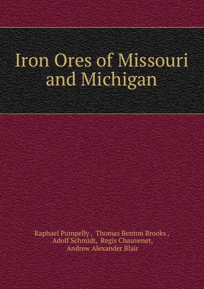 Обложка книги Iron Ores of Missouri and Michigan, Raphael Pumpelly