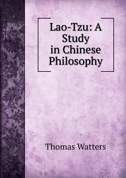 Обложка книги Lao-Tzu: A Study in Chinese Philosophy, Thomas Watters