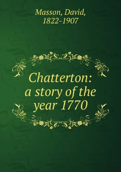 Обложка книги Chatterton: a story of the year 1770, Masson David