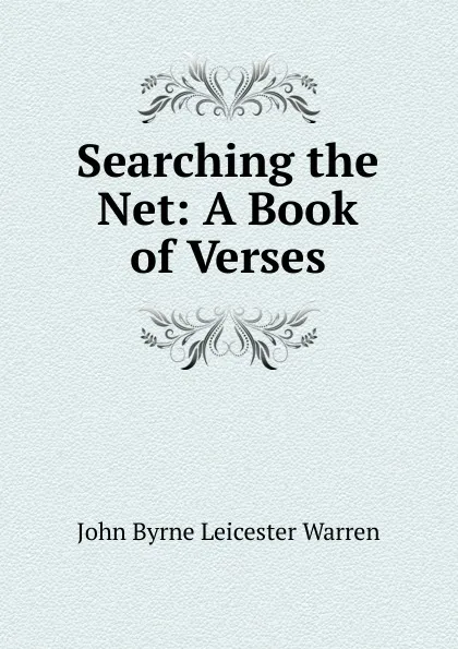 Обложка книги Searching the Net: A Book of Verses, John Byrne Leicester Warren